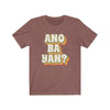 Image of Ano Ba Yan? - Funny Filipino T-shirt - Unisex T-Shirt Heather Clay L 