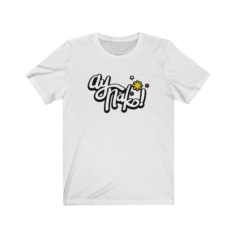 Ay Nako! Funny Filipino T-shirt - Unisex T-Shirt White XL 