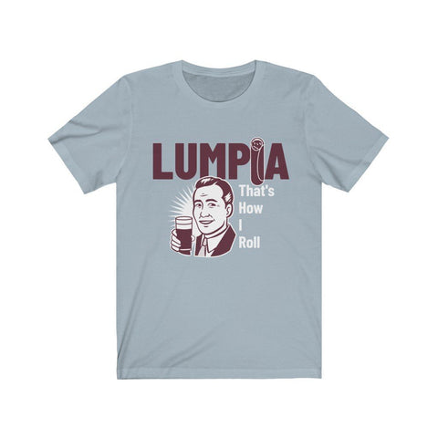"Lumpia... That's How I Roll" - Funny Filipino T-shirt - Unisex T-Shirt Light Blue L 
